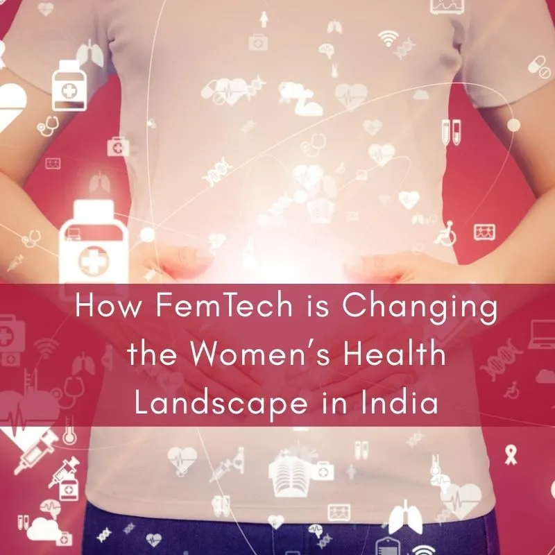 How FemTech is Changing the Women’s Health Landscape in India